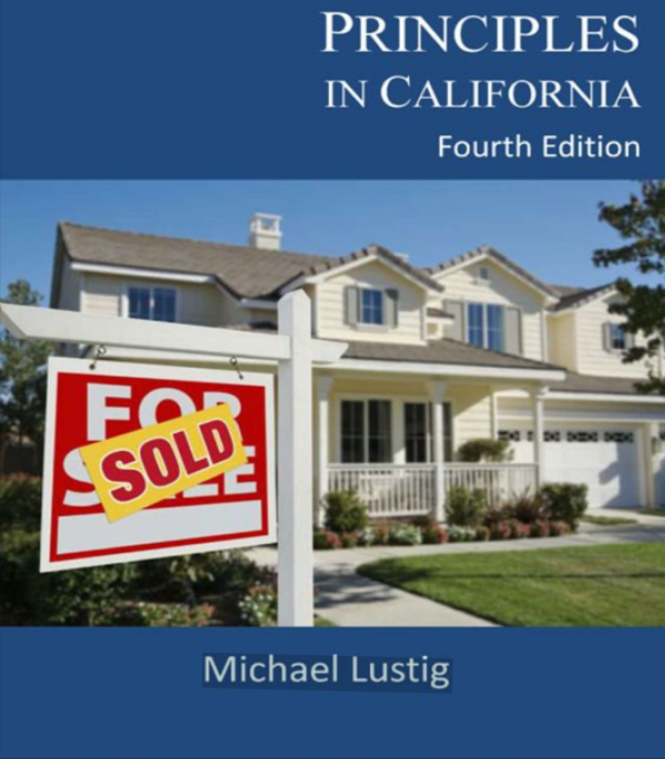 Real Estate Principles in California Fourth Edition by Michael Lustig